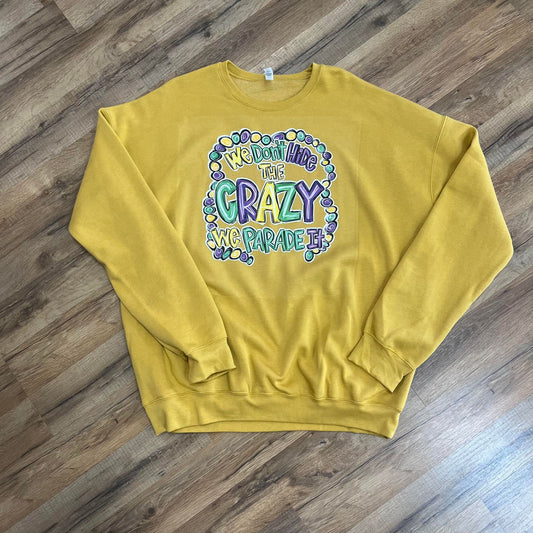 We don't hide crazy, we parade it Mardi Gras Sweatshirt