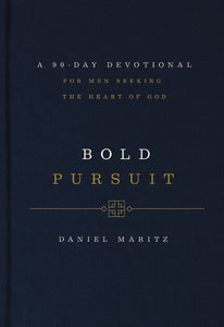 Bold Pursuit-A 90-Day Devotional for Men Seeking The Heart Of God