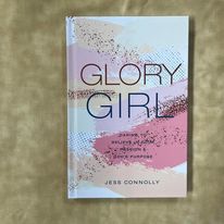 Glory Girl- Daring To Believe In Your Passion & God's Purpose