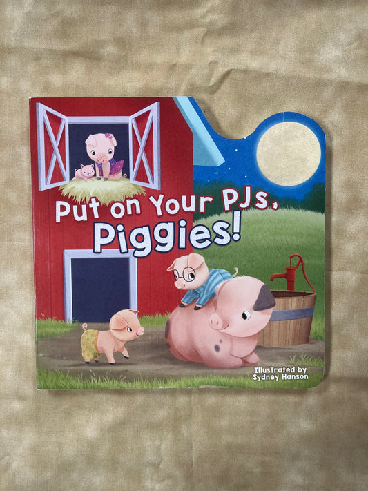 Put on your PJ's, Piggies