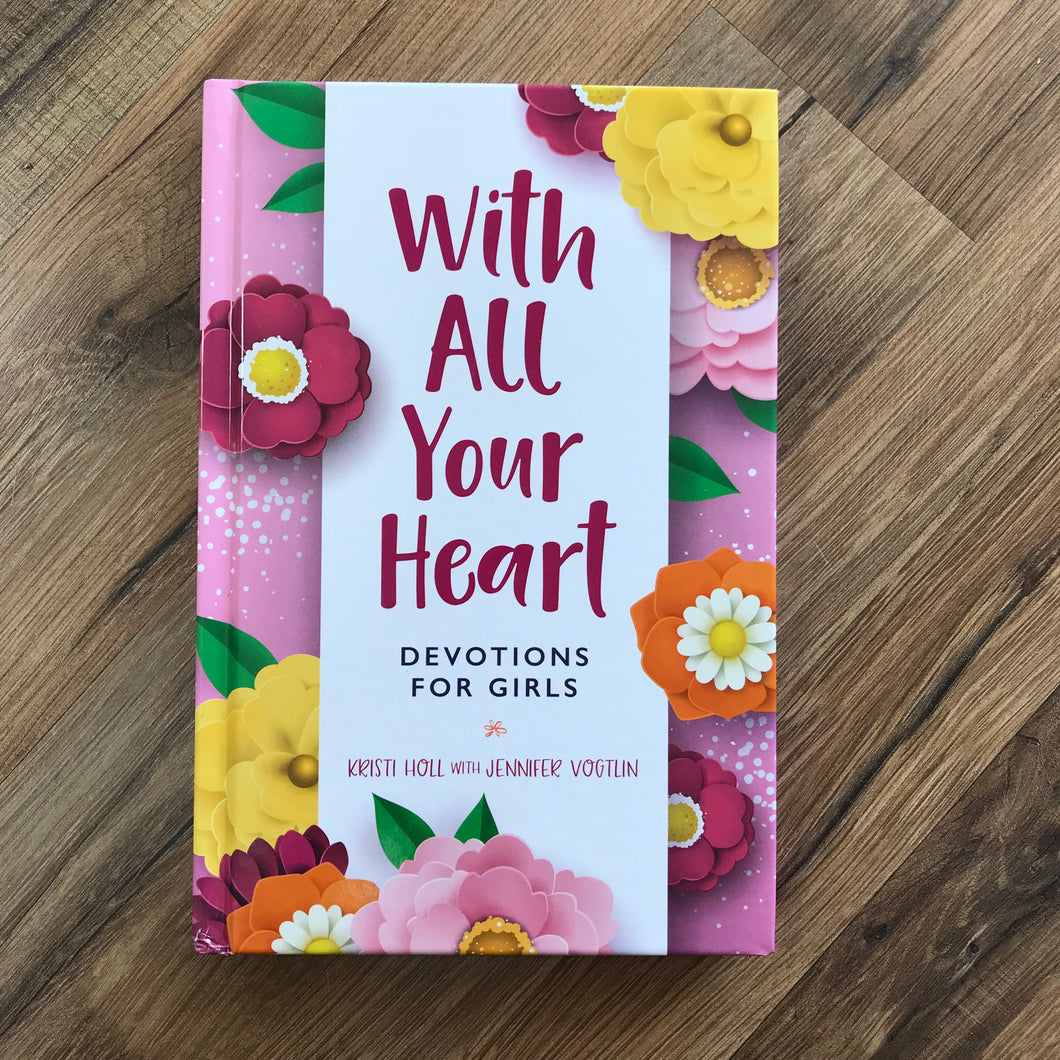 With All Your Heart- Devotion for Girls
