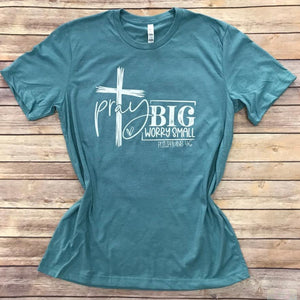 Pray Big, Worry Small Short Sleeve Tee