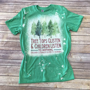 Trees Glisten, Children Don't Listen Christmas Short Sleeve Bleached T-Shirt
