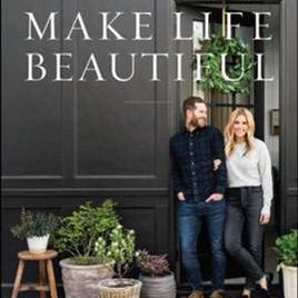 Make Life Beautiful- Syd & Shea McGee