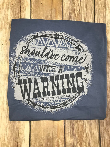 Should've Come with a Warning Label Short Sleeve